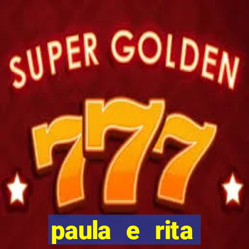 paula e rita compraram muitas cartelas no bingo